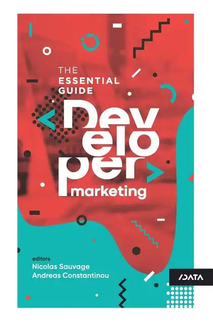 Developer Marketing: The Essential Guide - Paperback