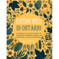 Eating Wild in Ontario: A Newbie to Expert Guide to Foraging/Growing Edible and Medicinal Plants in Ontario - Paperback