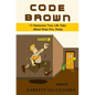 Code Brown: 13 Humorous True-Life Tales About Poop (Yes, Poop) - Paperback
