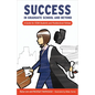 Success in Graduate School and Beyond: A Guide for Stem Students and Postdoctoral Fellows - Paperback