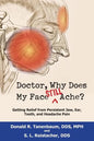 Doctor, Why Does My Face Still Ache?: Getting Relief from Persistent Jaw, Ear, Tooth, and Headache Pain - Paperback