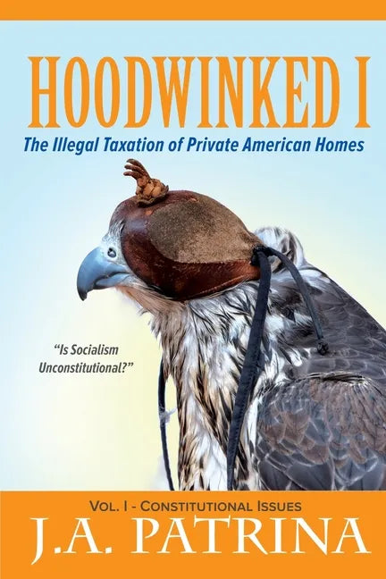 Hoodwinked: The Illegal Taxation of Private American Homes - Paperback