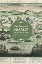The Story of French New Orleans: History of a Creole City - Paperback
