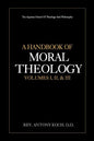 A Handbook of Moral Theology Vol. I, II, & III - Paperback