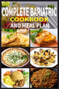 The Complete Bariatric Cookbook and Meal Plan: +100 Simple and Tasty Recipes for Lifelong Health - Paperback