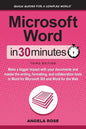 Microsoft Word In 30 Minutes: Make a bigger impact with your documents and master the writing, formatting, and collaboration tools in Word for Microso - Paperback