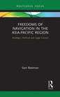 Freedoms of Navigation in the Asia-Pacific Region: Strategic, Political and Legal Factors - Paperback