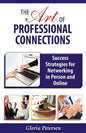 The Art of Professional Connections: Success Strategies for Networking in Person and Online - Paperback