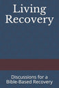 Living Recovery: Discussions for a Bible-Based Recovery - Paperback