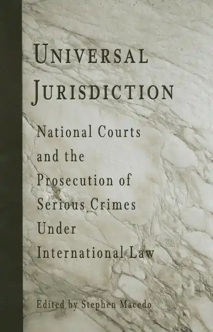 Universal Jurisdiction: National Courts and the Prosecution of Serious Crimes Under International Law - Paperback
