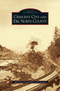 Crescent City and del Norte County - Hardcover