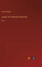 London: Its Celebrated Characters: Vol. II - Hardcover