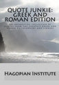 Quote Junkie: Greek And Roman Edition: An Interesting Collection Of Quotes From The Greatest Greek And Roman Philosophers And Leader - Paperback
