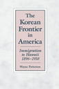 The Korean Frontier in America: Immigration to Hawaii 1896-1910 - Paperback