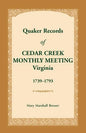 Quaker Records of Cedar Creek Monthly Meeting: Virginia, 1739-1793 - Paperback