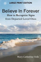 Believe In Forever LARGE PRINT: How to Recognize Signs from Departed Loved Ones - Paperback