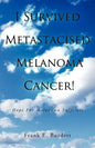 I Survived Metastacised Melanoma Cancer!: Hope for Melanoma Sufferers - Paperback