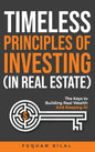 Timeless Principles of Investing (in Real Estate): The Keys to Building Real Wealth and Keeping It! - Hardcover