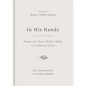 In His Hands: Prayers for Your Child or Baby in a Medical Crisis - Hardcover