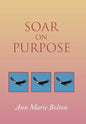 Soar on Purpose - Hardcover