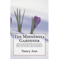 The Minnesota Gardener: How to get the most out of your Minnesota garden while taking the least out of your time and pocket. - Paperback
