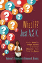 What IF? Just A.S.K.: How Our Youth Can Change, Improve or Become An Influence In Those Things They Desire - Paperback