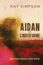 Aidan of Lindisfarne: Irish Flame Warms a New World - Paperback