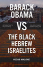 Barack Obama vs The Black Hebrew Israelites: Introduction to the History & Beliefs of 1West Hebrew Israelism - Paperback