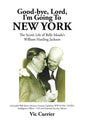 Good-bye, Lord, I'm Going To New York: The Secret Life of Belle Meade's William Harding Jackson - Hardcover