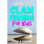 Intro to Clam Fishing for Kids - Paperback