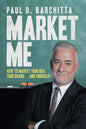 Market Me: How to Market Your Idea ... Your Brand ... and Yourself! - Paperback