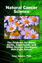Natural Cancer Science: The Evidence for Diets, Herbs, Superfoods, and Other Natural Strategies that Fight Cancer - Paperback