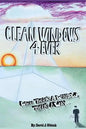 Clean Windows 4 Ever: Where There's a Window, There's a Way... - Paperback