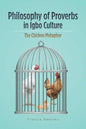Philosophy of Proverbs in Igbo Culture: The Chicken Metaphor - Paperback