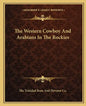 The Western Cowboy And Arabians In The Rockies - Paperback
