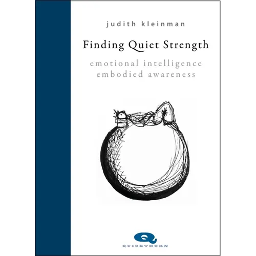 Finding Quiet Strength: Emotional Intelligence, Embodied Awareness - Hardcover