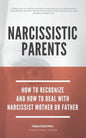 Narcissistic Parents - How To Recognize And How To Deal With Your Narcissist Mother Or Father - Paperback