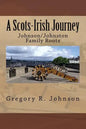 A Scots-Irish Journey: Johnson/Johnston Family Roots - Paperback