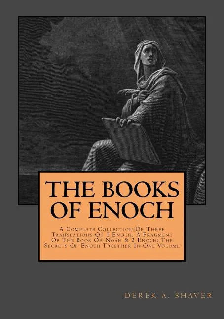 The Books Of Enoch: Complete Collection: A Complete Collection Of Three Translations Of 1 Enoch, A Fragment Of The Book Of Noah & 2 Enoch: - Paperback