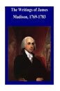 The Writings of James Madison, 1769-1783 - Paperback