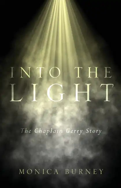 Into the Light: The Chaplain Gerry Story - Paperback