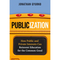 Publicization: How Public and Private Interests Can Reinvent Education for the Common Good - Paperback