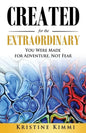 Created for the Extraordinary: You Were Made for Adventure, Not Fear - Paperback