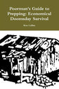 Poorman's Guide to Prepping: Economical Doomsday Survival - Paperback