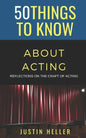 50 Things to Know About Acting: Reflections on the Craft of Acting - Paperback