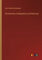 The Elements of Magnetism and Electricity - Paperback