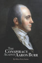 The Conspiracy Against Aaron Burr - Paperback