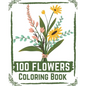100 Flowers Coloring Book: flowers coloring books for adults relaxation, flower coloring book easy - Paperback