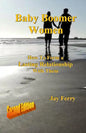 Baby Boomer Women: How To Form a Lasting Relationship With Them - Paperback