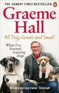 All Dogs Great and Small: What I've Learned Training Dogs - Paperback